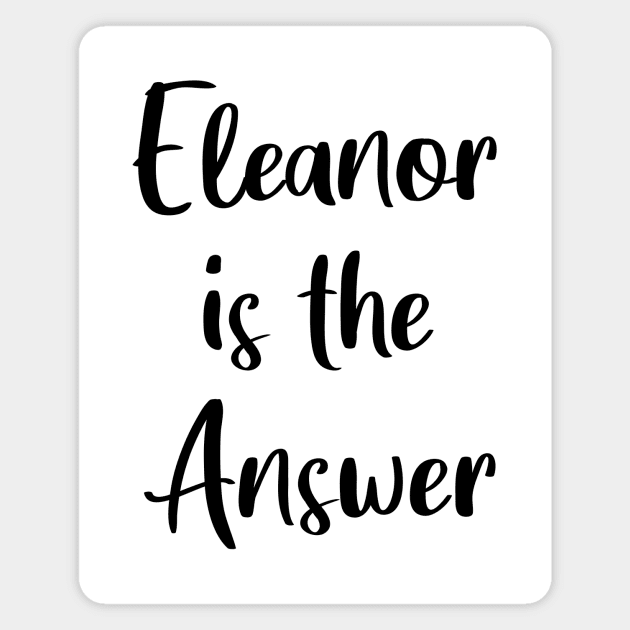 Eleanor is the Answer Magnet by quoteee